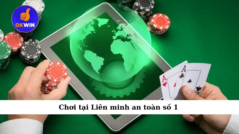 Chơi tại Liên minh an toàn số 1