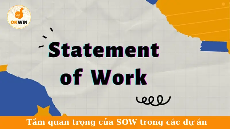 Tầm quan trọng của SOW trong các dự án
