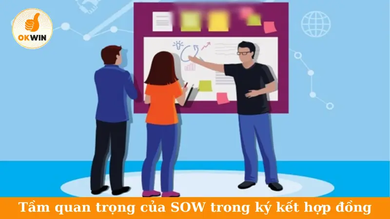 Tầm quan trọng của SOW trong ký kết hợp đồng