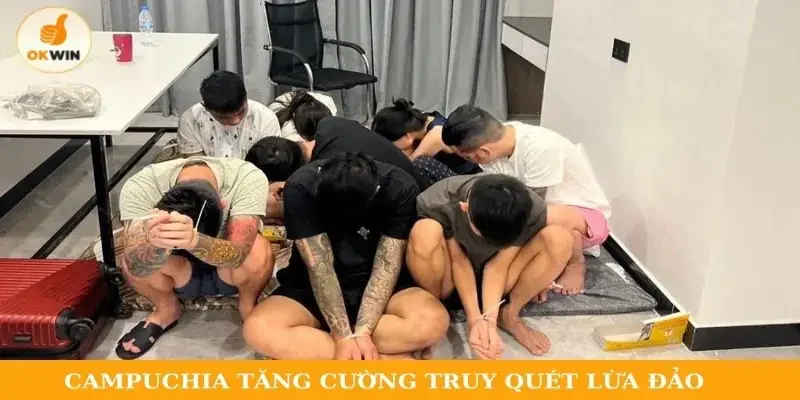 Campuchia tăng cường truy quét lừa đảo